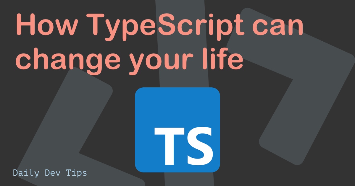 How TypeScript can change your life