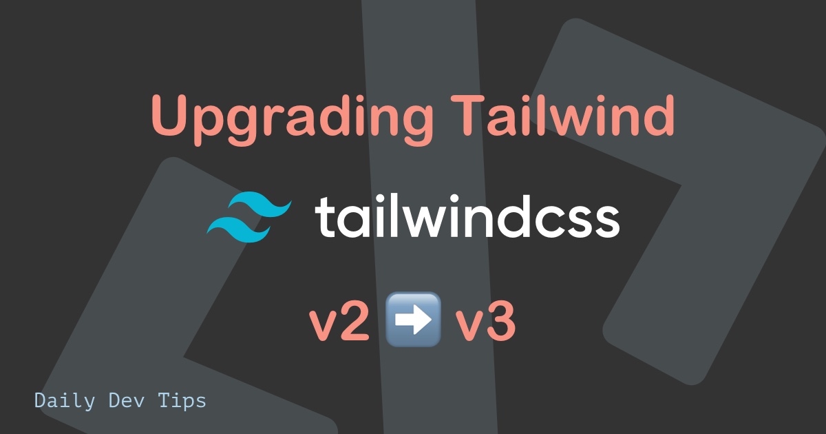Upgrading Tailwind v2 to v3