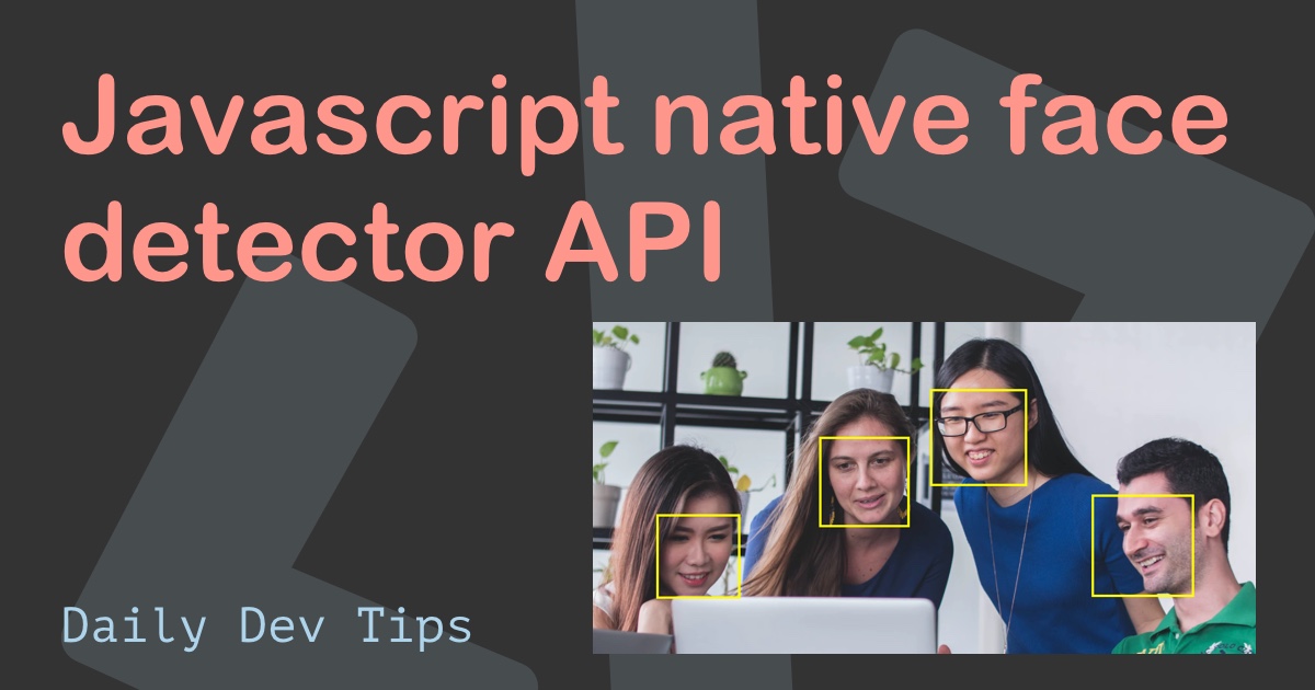 Javascript native face detector API