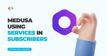 Medusa using services in subscribers