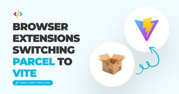 Browser extensions - switching Parcel to Vite