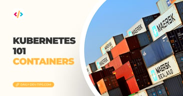 Kubernetes 101 - Containers
