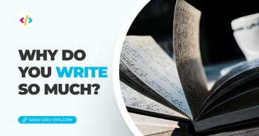 Why do you write so much?