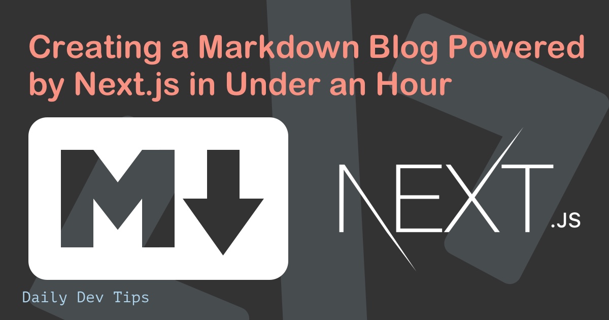 Creating a Markdown Blog Powered by Next.js in Under an Hour