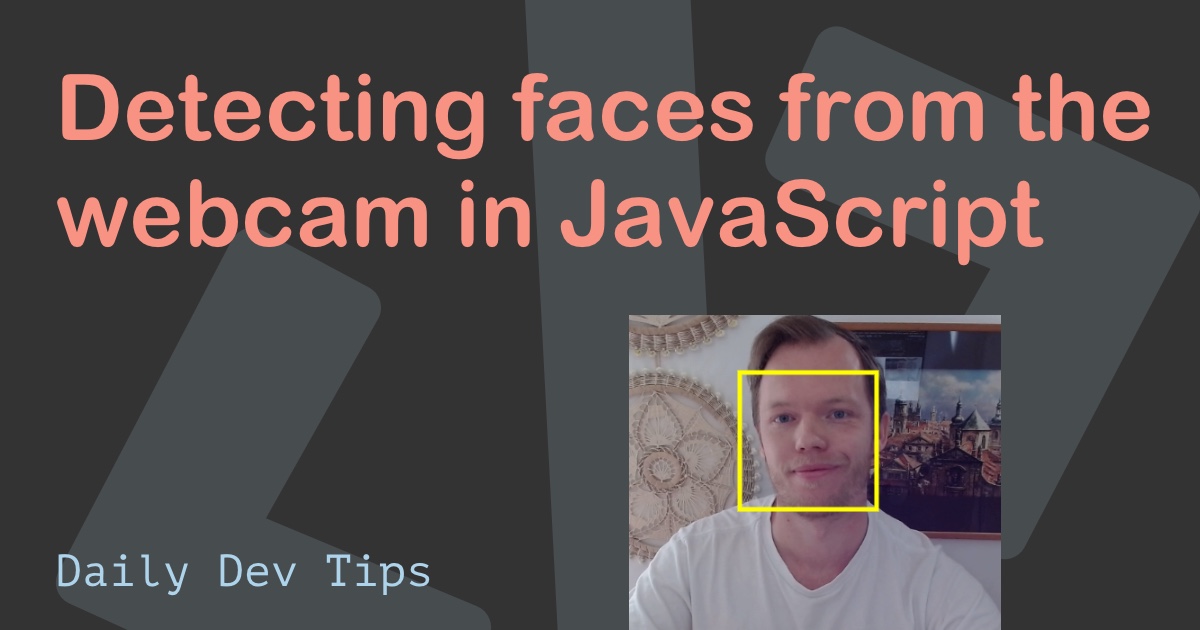 Detecting faces from the webcam in JavaScript