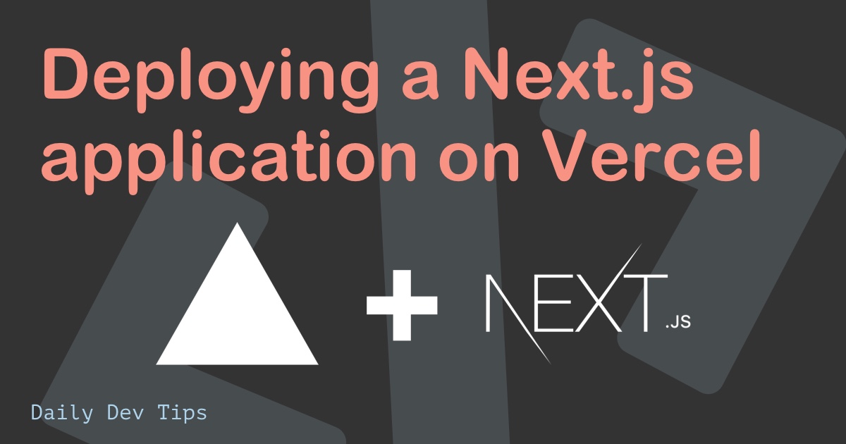 Deploying a Next.js application on Vercel