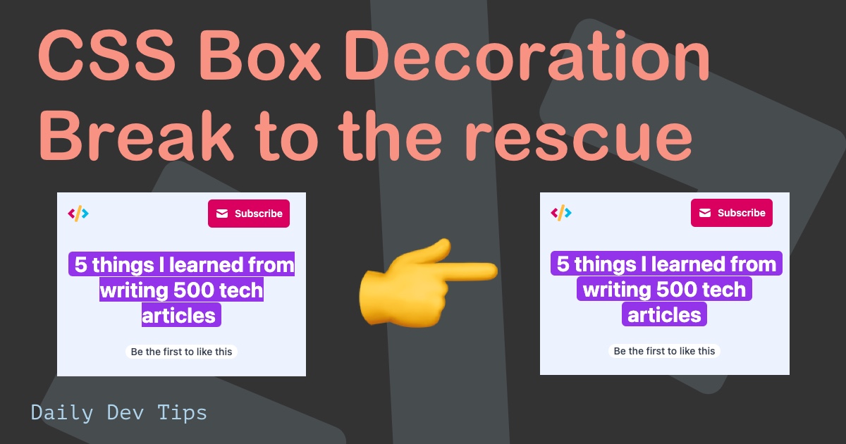 CSS Box Decoration Break to the rescue