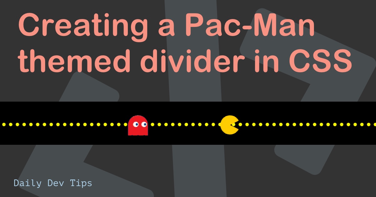 Creating a Pac-Man themed divider in CSS