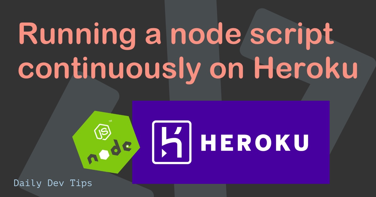 Running a node script continuously on Heroku