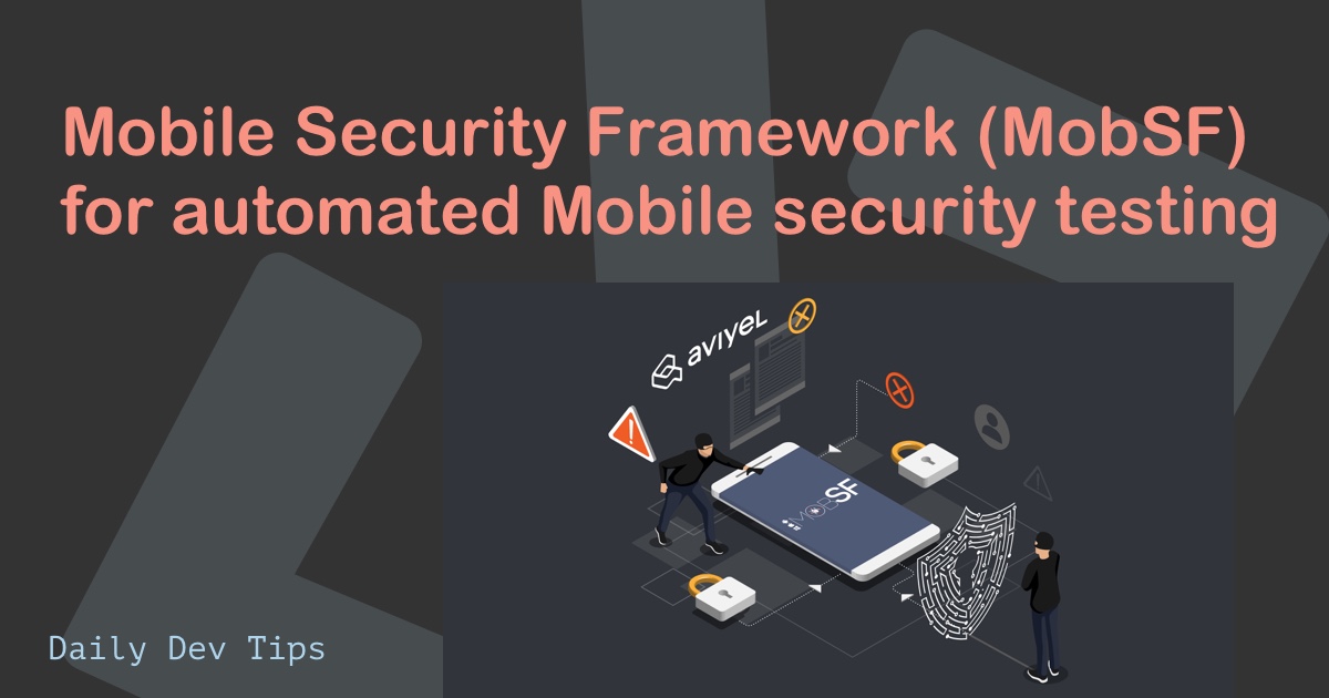 Mobile Security Framework (MobSF) for automated Mobile security testing