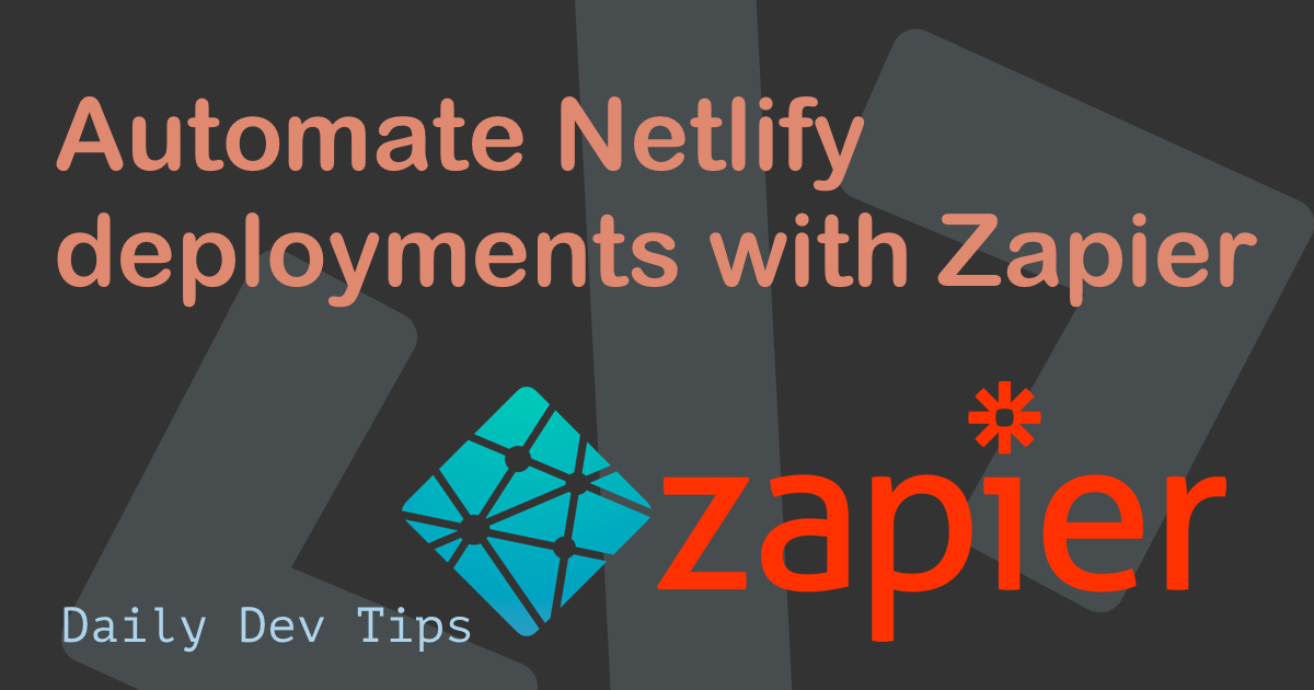 Automate Netlify deployments with Zapier