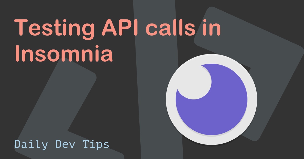 Testing API calls in Insomnia