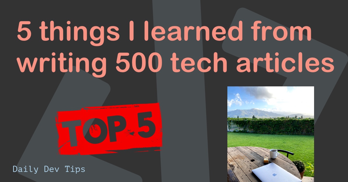 5 things I learned from writing 500 tech articles