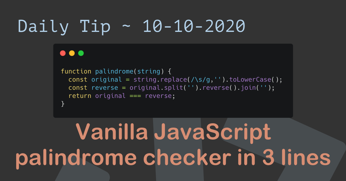 Vanilla JavaScript palindrome checker in 3 lines