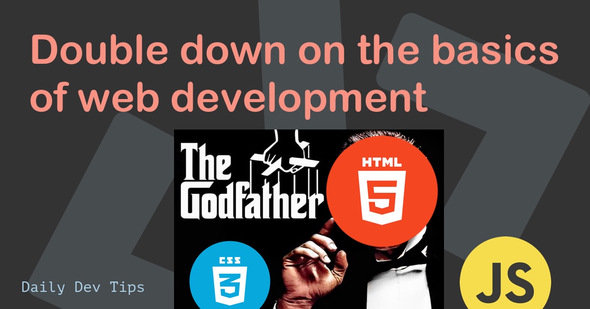 Double down on the basics of web development