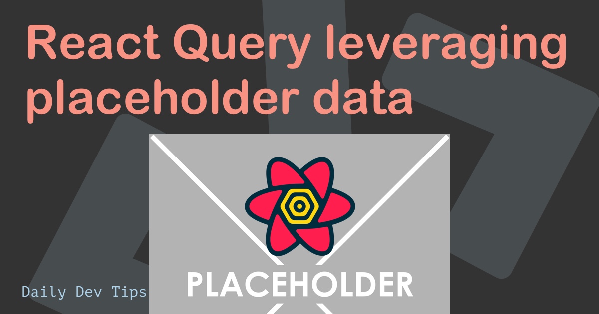 React Query leveraging placeholder data