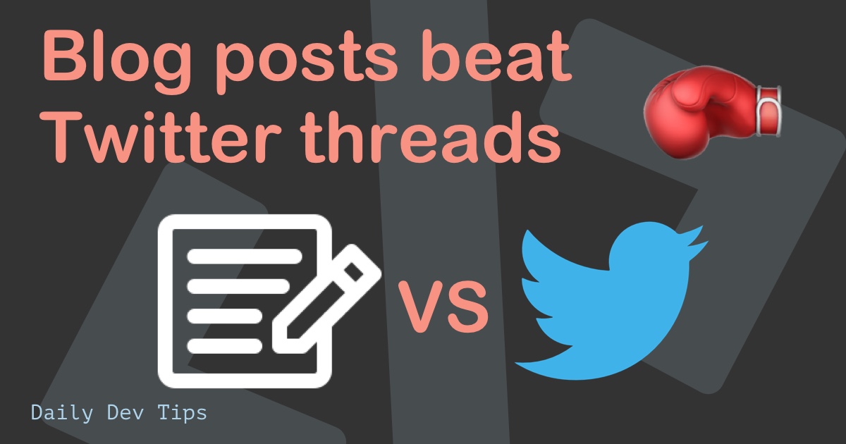 Blog posts beat Twitter threads