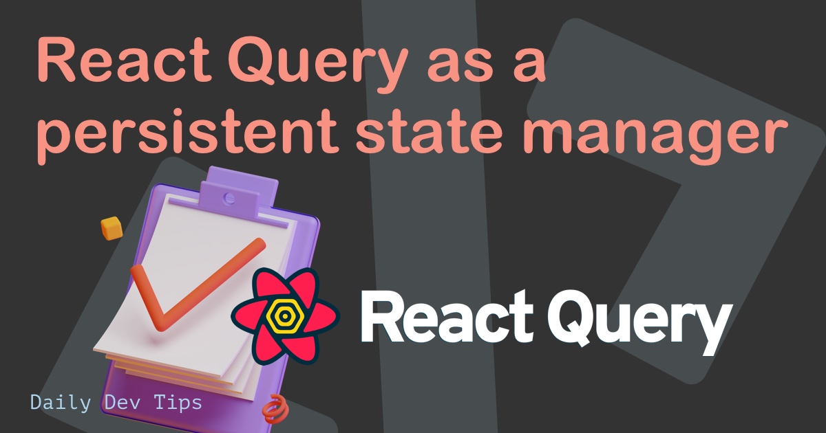 React Query as a persistent state manager