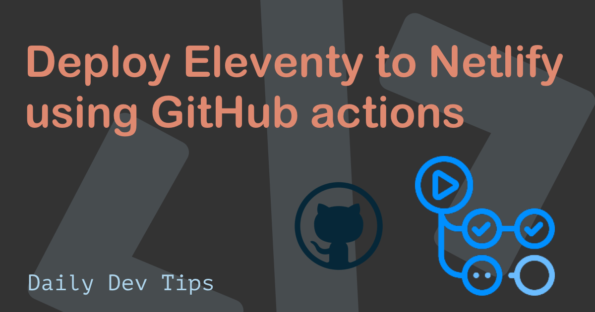 Deploy Eleventy to Netlify using GitHub actions