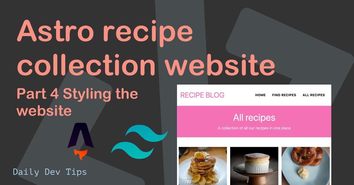 Astro recipe collection website - Part 4 Styling the website