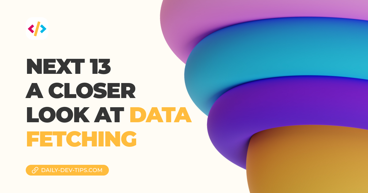 next-13-a-closer-look-at-data-fetching