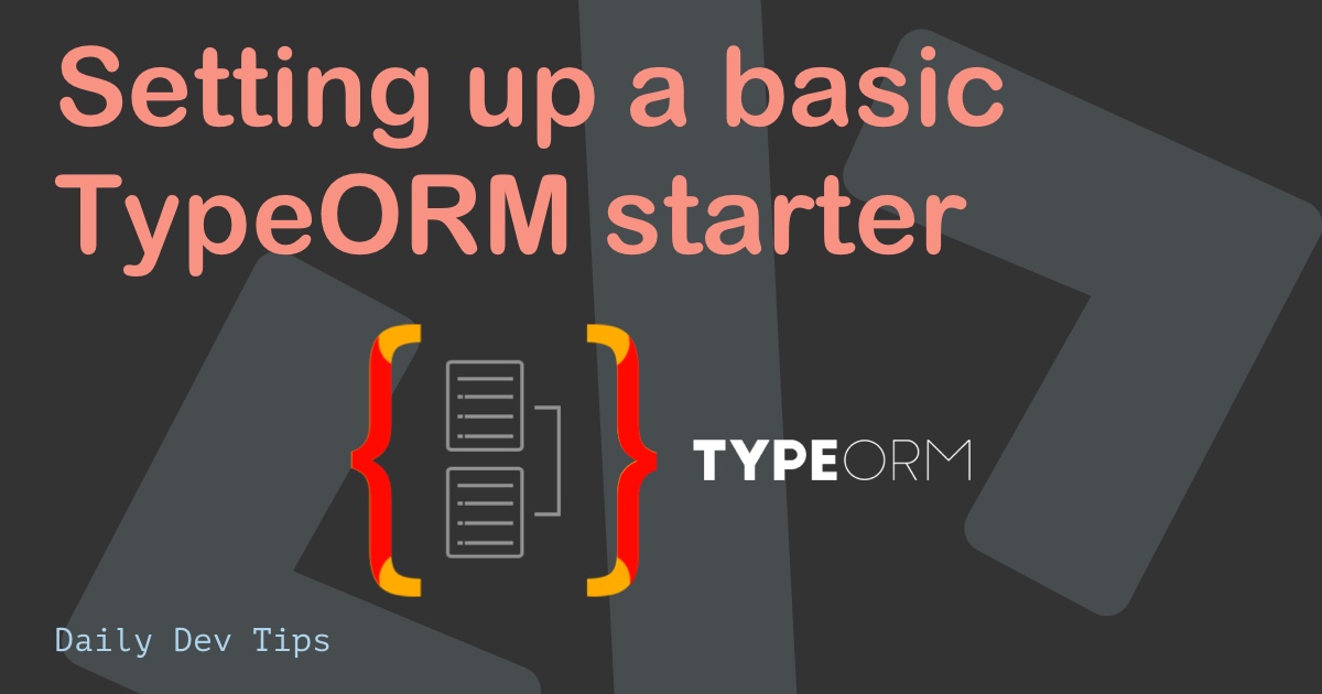Setting up a basic TypeORM starter