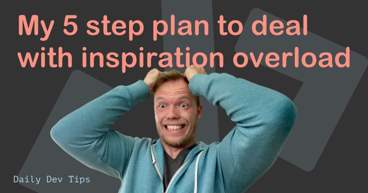 My 5 step plan to deal with inspiration overload