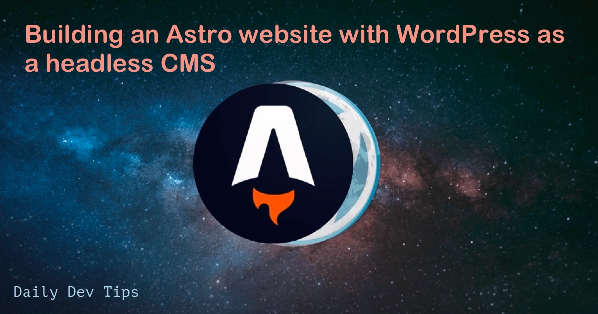 Building an Astro website with WordPress as a headless CMS