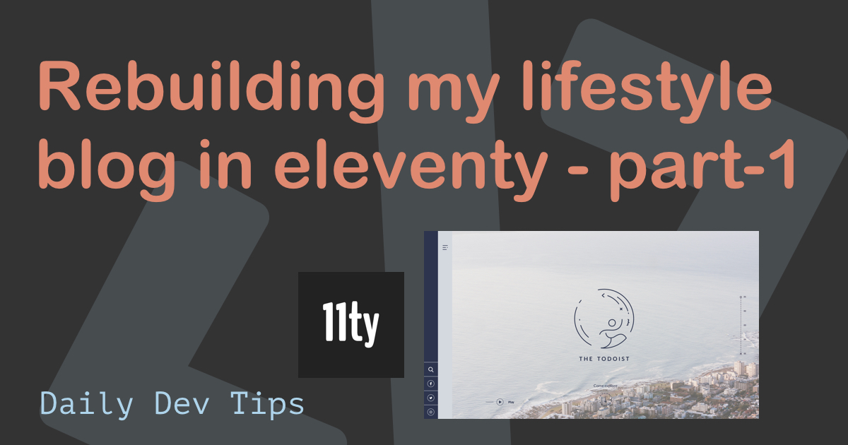 Rebuilding my lifestyle blog in eleventy - part-1