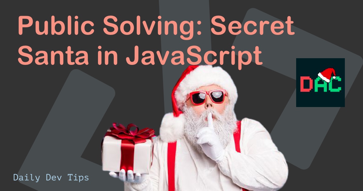Public Solving: Secret Santa in JavaScript