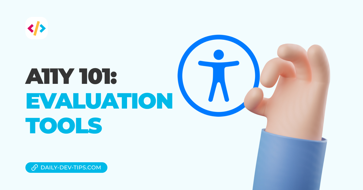 A11Y 101: Evaluation tools