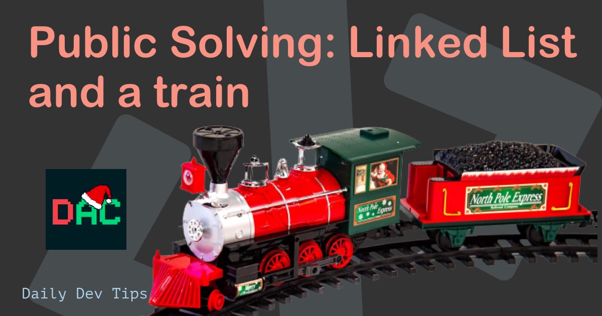Public Solving: Linked List and a train
