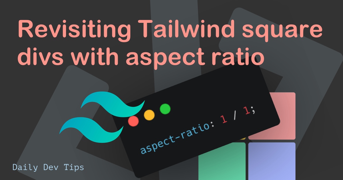 Revisiting Tailwind square divs with aspect ratio