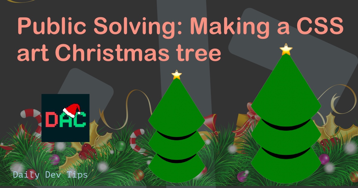Public Solving: Making a CSS art Christmas tree