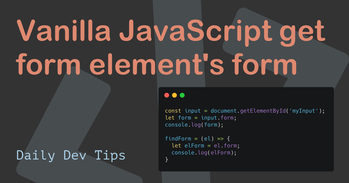 Vanilla JavaScript get form element's form
