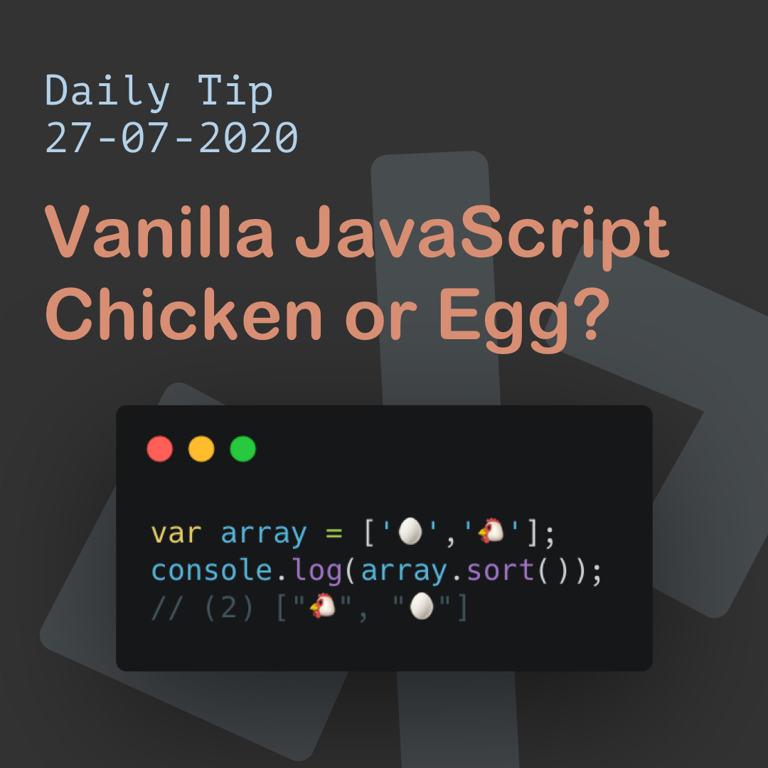 Vanilla JavaScript Chicken or Egg?