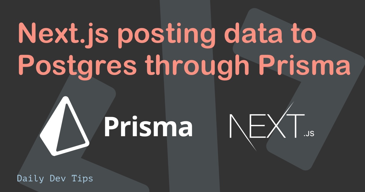 Next.js posting data to Postgres through Prisma