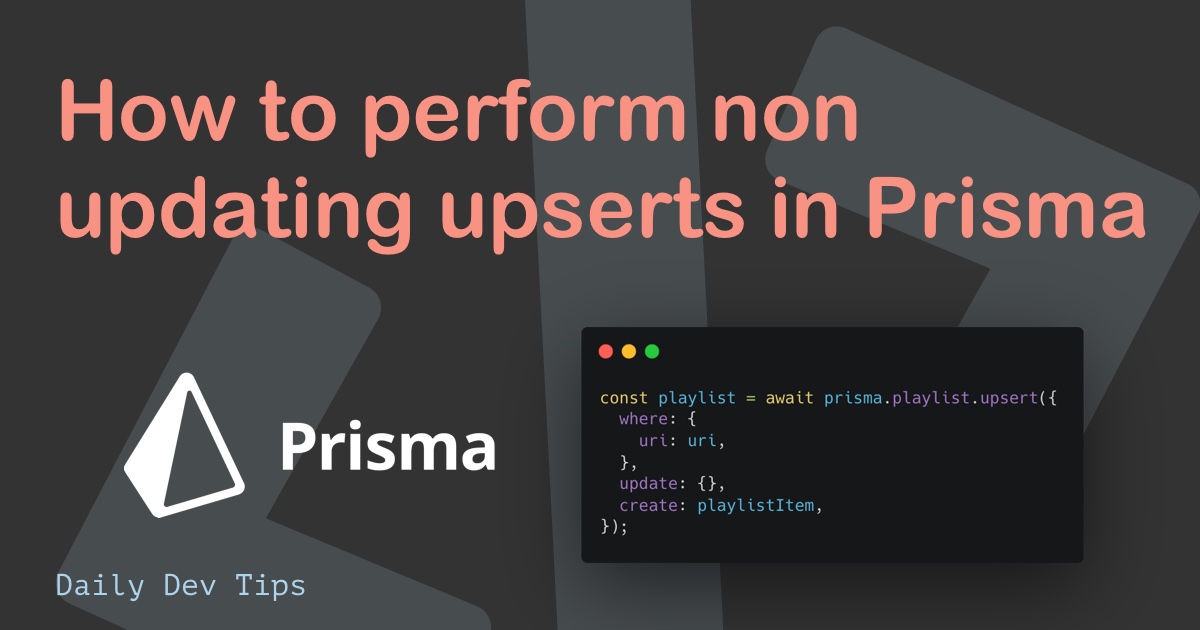 How to perform non updating upserts in Prisma