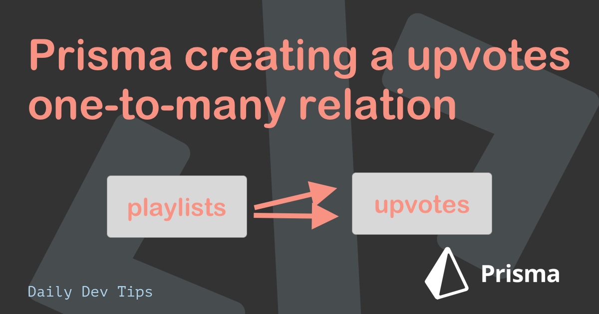 Prisma creating a upvotes one-to-many relation