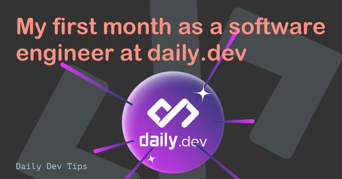 My first month as a software engineer at daily.dev
